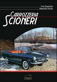 Carrozzeria Scioneri. Ediz. italiana e inglese - Elvio Deganello,Alessandro Sannia - copertina