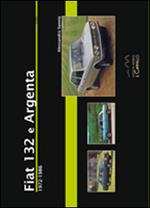 Fiat 132 e Argenta. 1972-1986. Ediz. illustrata