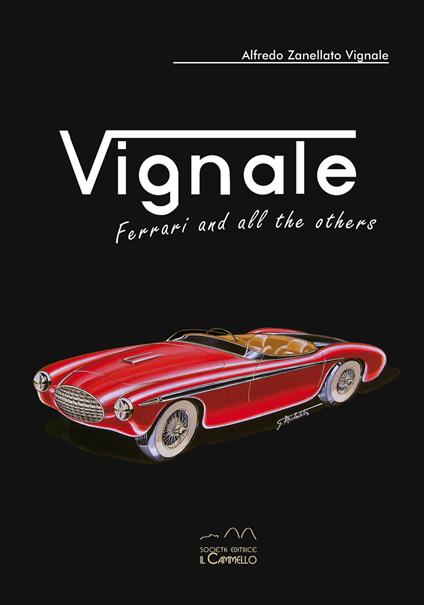 Vignale. Ferrari and all the others. Ediz. multilingue - Alfredo Zanellato Vignale - copertina