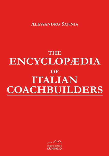 The encyclopaedia of italian coachbuilders. Collector's edition - Alessandro Sannia - copertina