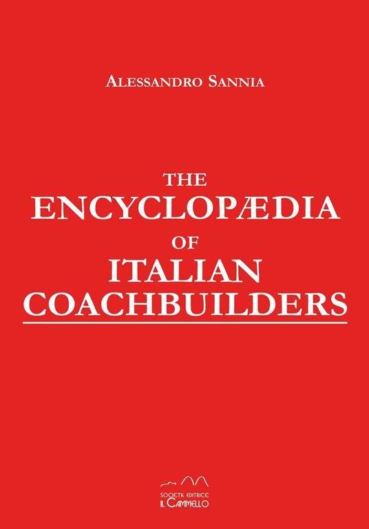 The encyclopaedia of italian coachbuilders. Collector's edition - Alessandro Sannia - copertina