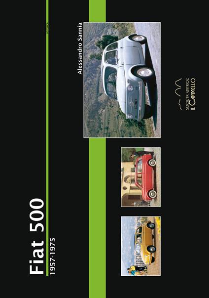 Fiat 500. 1957-1975. Ediz. illustrata - Alessandro Sannia - copertina