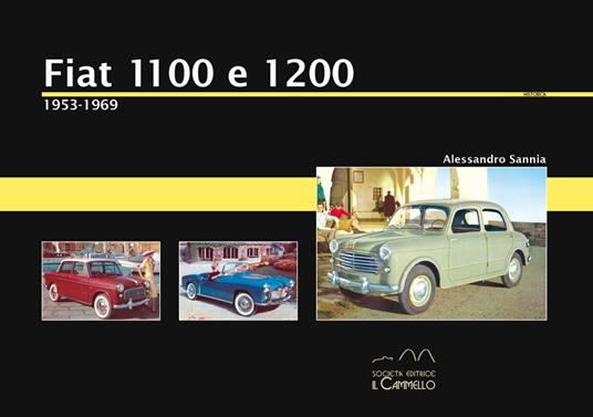 Fiat 1100 e 1200. 1953-1969. Ediz. illustrata - Alessandro Sannia - copertina