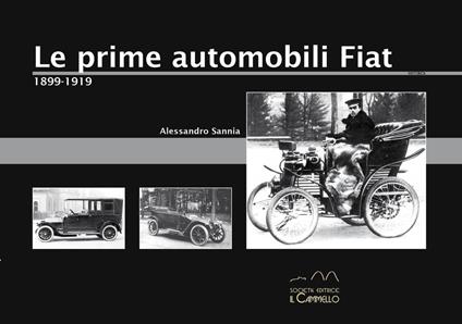Le prime automobili Fiat. 1899-1919 - Alessandro Sannia - copertina