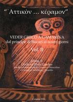 «Attikon... keramon». Veder greco a Camarina dal principe di Biscari ai nostri giorni. Vol. 2