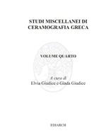 Studi miscellanei di ceramografia greca. Ediz. italiana e inglese. Vol. 4