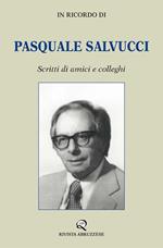 In ricordo di Pasquale Salvucci. Scritti di amici e colleghi