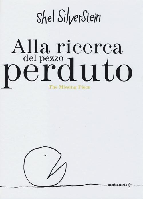 Alla ricerca del pezzo perduto-The missing piece. Ediz. bilingue - Shel Silverstein - copertina