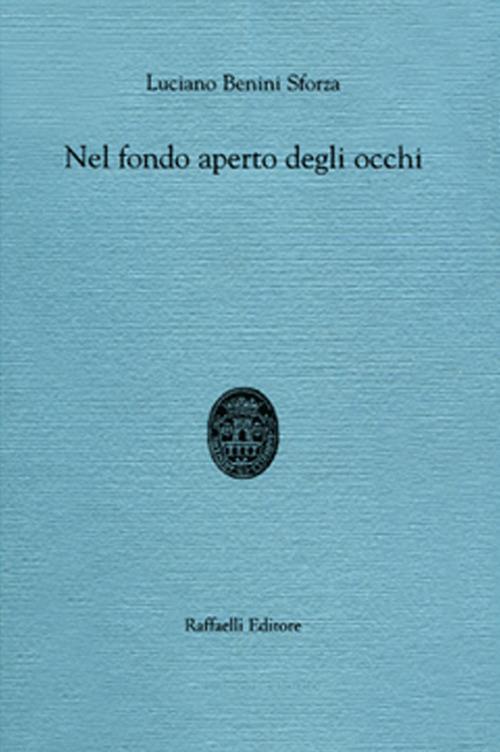 Nel fondo aperto degli occhi - Luciano Benini Sforza - copertina