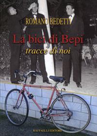 La bici di Bepi. Tracce di noi - Romano Bedetti - copertina