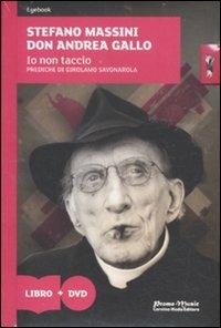 Io non taccio. Prediche di Girolamo Savonarola. Con DVD - Stefano Massini,Andrea Gallo - copertina