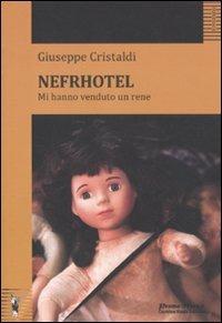 Nefrhotel. Mi hanno venduto un rene - Giuseppe Cristaldi - copertina