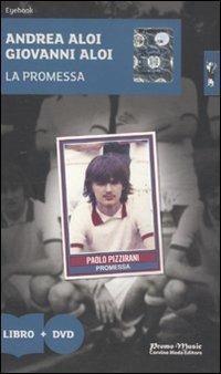 La promessa. Con DVD - Andrea Aloi,Giovanni Aloi - copertina