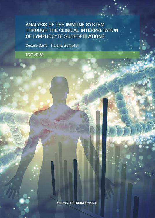 Analysis of the immune system through the clinical interpretation of lymphocyte subpopulations - Cesare Santi,Tiziana Semplici - copertina