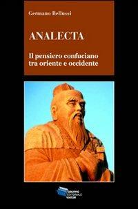 Analecta. Il pensiero confuciano tra oriente e occidente - Germano Bellussi - copertina