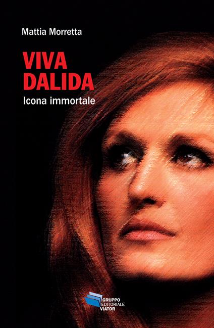 Viva Dalida. Icona immortale - Mattia Morretta - copertina