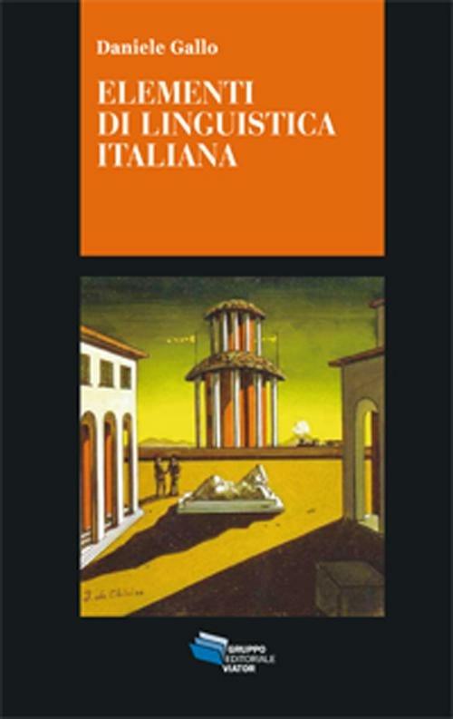 Elementi di linguistica italiana. I nuclei generativi del linguaggio - Daniele Gallo - copertina