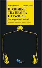 Il crimine tra realtà e finzione. Due suggestioni teatrali