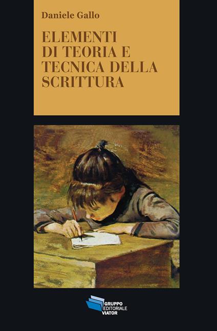 Elementi di teoria e tecnica della scrittura - Daniele Gallo - copertina