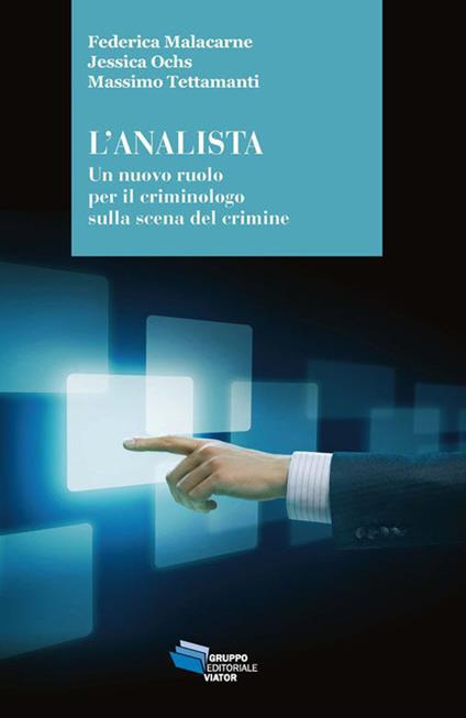 L' analista. Un nuovo ruolo per il criminologo sulla scena del crimine - Federica Malacarne,Jessica Ochs,Massimo Tettamanti - copertina