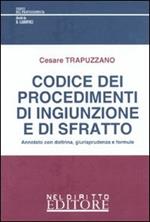 Codice dei procedimenti di ingiunzione e di sfratto. Annotato con dottrina, giurisprudenza e formule