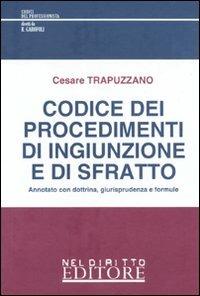 Codice dei procedimenti di ingiunzione e di sfratto. Annotato con dottrina, giurisprudenza e formule - Cesare Trapuzzano - copertina