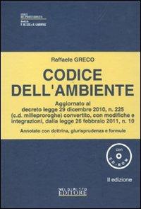 Codice dell'ambiente. Annotato con dottrina, giurisprudenza e formule. Con CD-ROM - Raffaele Greco - copertina