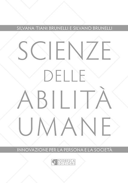 Scienze delle abilità umane. Innovazione per la persona e la società - Silvana Tiani Brunelli,Silvano Brunelli - copertina