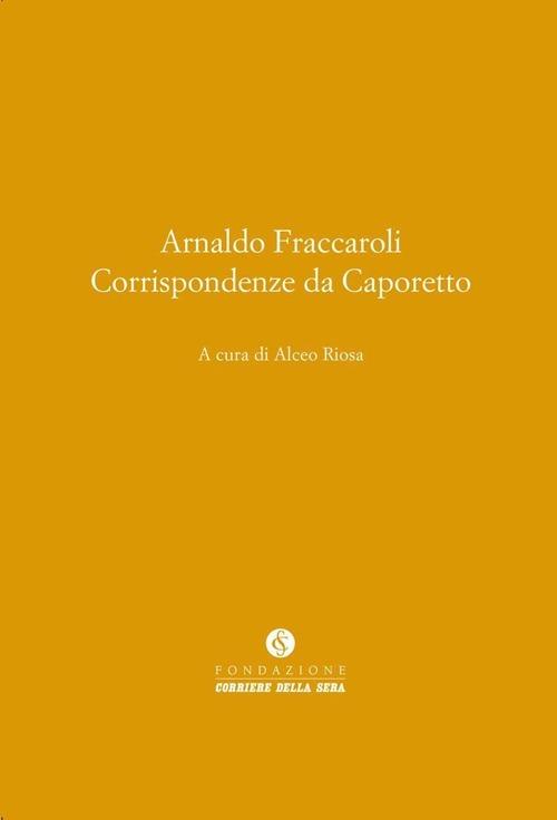 Corrispondenze da Caporetto - Arnaldo Fraccaroli - copertina