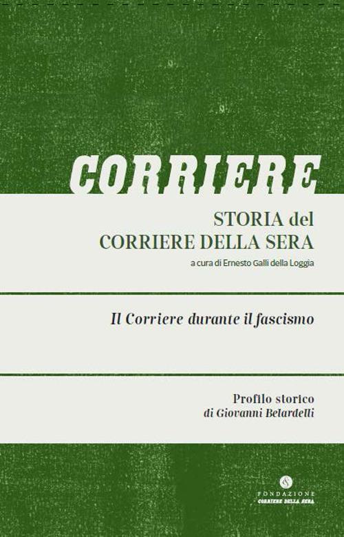 Storia del Corriere della sera. Vol. 3: Corriere durante il fascismo, Il. - Giovanni Belardelli,Cristina Baldassini - copertina