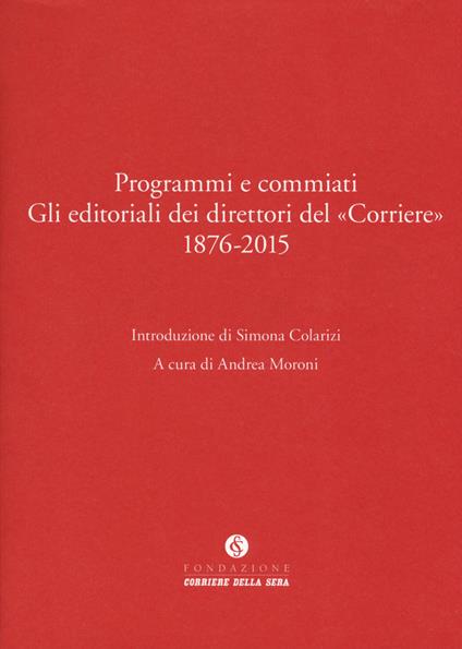 Programmi e commiati. Gli editoriali dei direttori del «Corriere» 1876-2015 - copertina