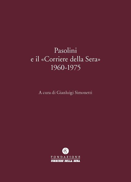 Pasolini e il «Corriere della Sera» 1960-1975 - copertina