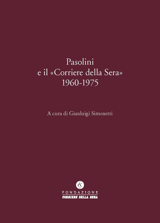 Pasolini e il «Corriere della Sera» 1960-1975 - copertina