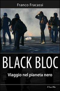 Black bloc. Viaggio nel pianeta nero - Franco Fracassi - copertina