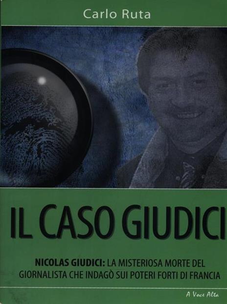 Il caso Giudici. La misteriosa morte del giornalista che indagò sui poteri forti di Francia - Carlo Ruta - 4