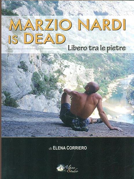 Marzio Nardi is dead. Libero tra le pietre - Elena Corriero - 4