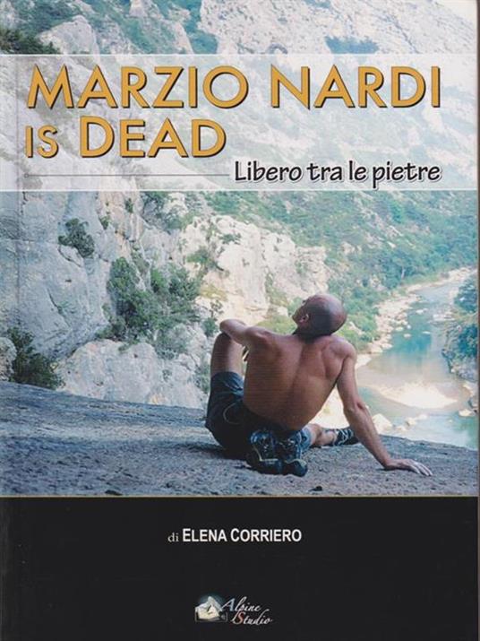 Marzio Nardi is dead. Libero tra le pietre - Elena Corriero - copertina