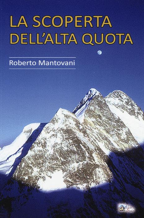 La scoperta dell'alta quota - Roberto Mantovani - 2