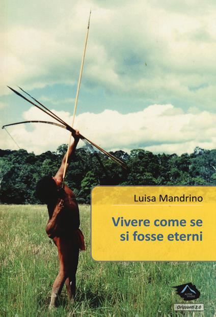 Vivere come se si fosse eterni - Luisa Mandrino - copertina