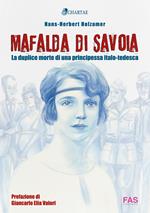 Mafalda di Savoia. La duplice morte di una principessa italo-tedesca