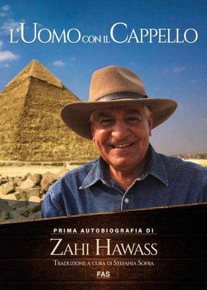 L'uomo con il cappello. Prima autobiografia. Zahi Hawass - Zahi Hawass - copertina