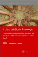 Il libro dei giochi psicologici. Vol. 1: La più grande raccolta di esercitazioni, simulazioni, role playing per insegnanti, formatori, educatori e animatori.