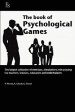 The book of psychological games. The largest collection of exercises, simulation, role playing. For teachers, trainers, educators and entertainers