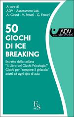 50 giochi di ice breaking. Giochi per «rompere il ghiaccio» adatti ad ogni tipo di aula