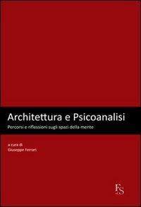 Architettura e psicoanalisi. Percorsi e riflessioni sugli spazi della mente - copertina