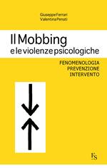 Il mobbing e le violenze psicologiche. Fenomenologia, prevenzione, intervento