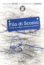 Filo di Scozia. Storie di viaggi, cinema e amicizia