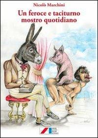 Un feroce e taciturno mostro quotidiano - Nicolò Marchini - copertina