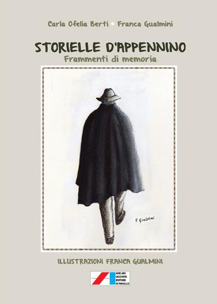 Storielle d'Appennino. Frammenti di memoria - Carla Ofelia Berti,Franca Gualmini - copertina