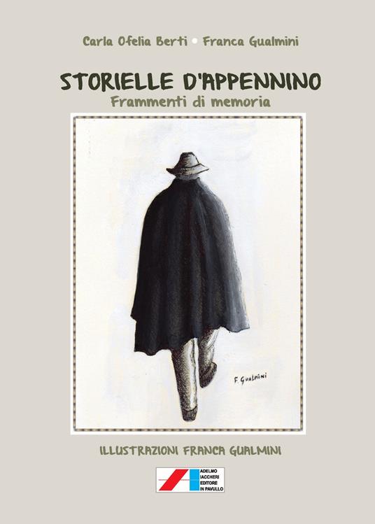 Storielle d'Appennino. Frammenti di memoria - Carla Ofelia Berti,Franca Gualmini - copertina
